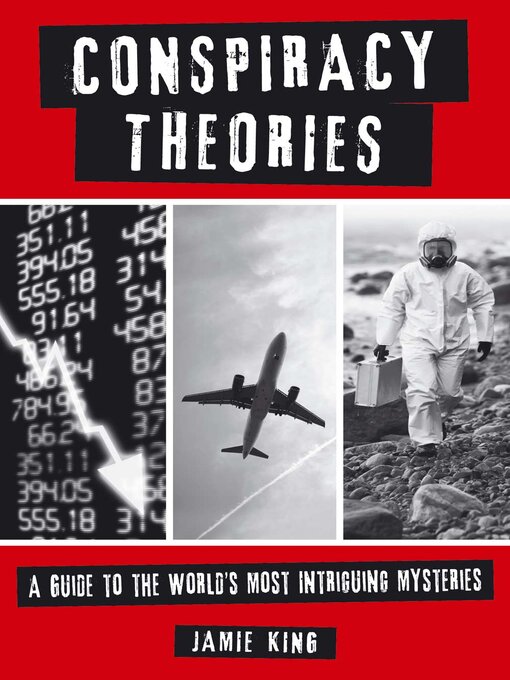 Title details for Conspiracy Theories: a Guide to the World's Most Intriguing Mysteries by Jamie King - Available